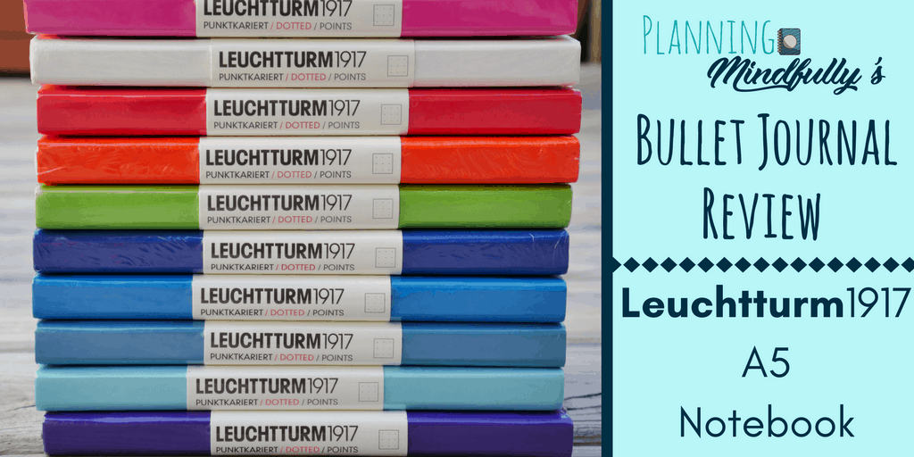 Bullet Journal Supplies: Leuchtturm1917 A5 Notebook Review - Planning  Mindfully